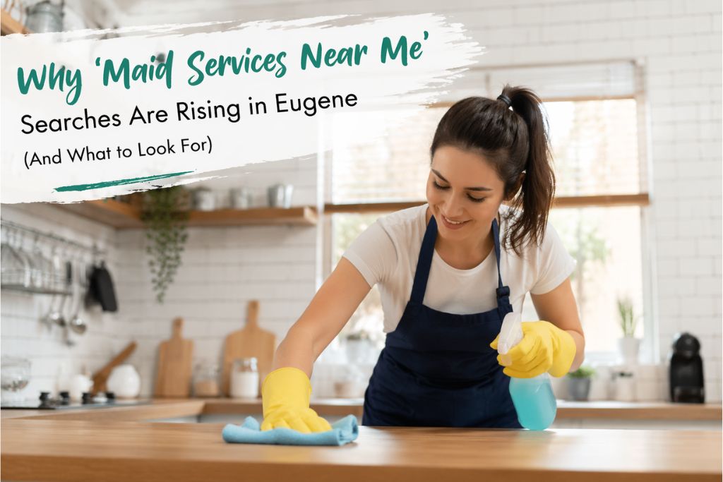 Professional maid service Eugene cleaning modern home efficiently