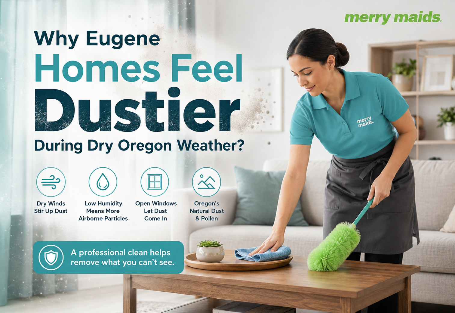 Why Eugene homes feel dustier during dry Oregon weather and how professional house cleaning helps reduce indoor dust buildup